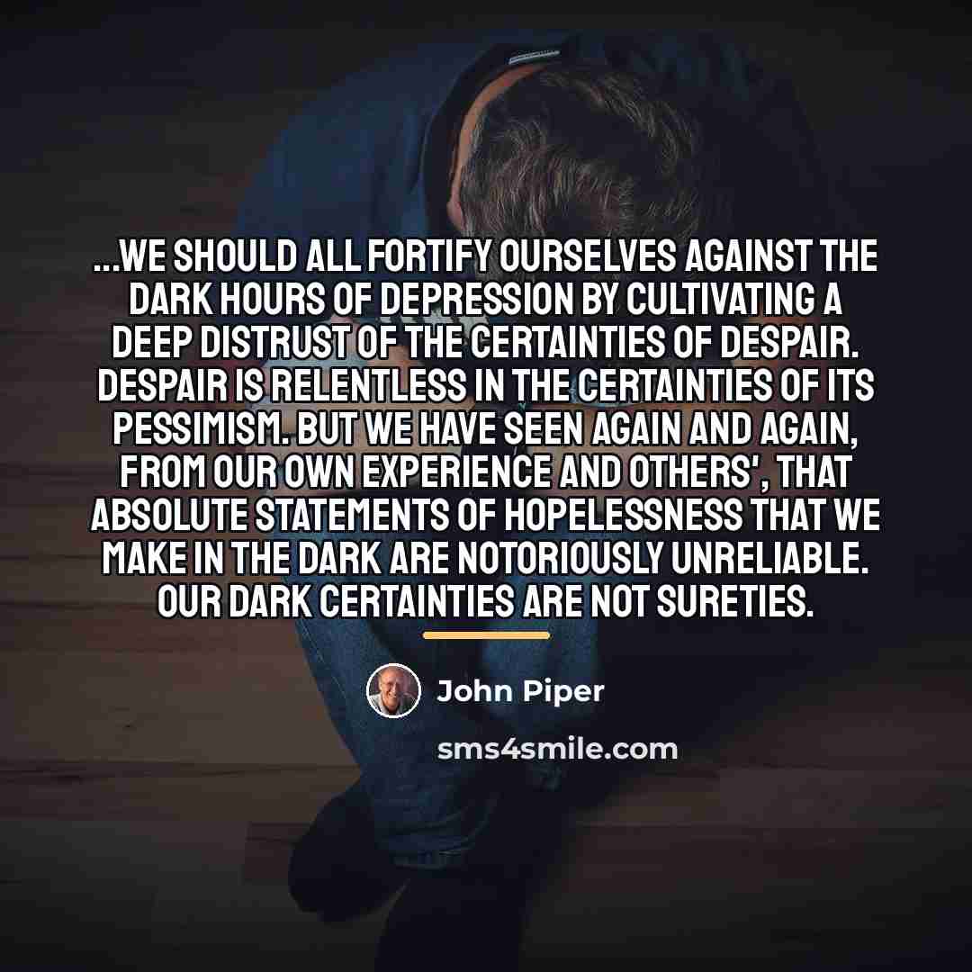 “...we should all fortify ourselves against the dark hours of…” quote by John Piper