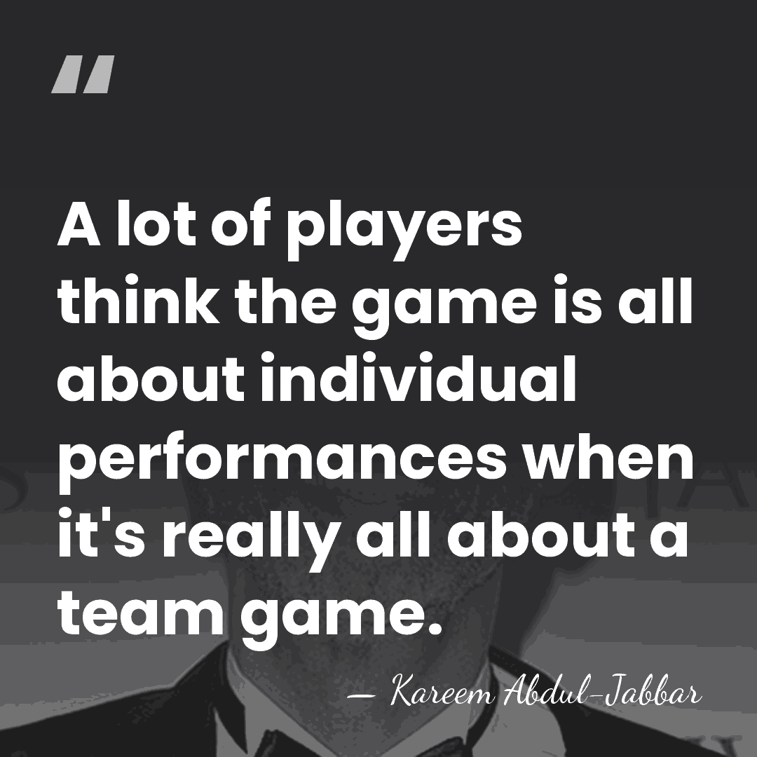A lot of players think the game is all about individual performances&hellip; - Kareem Abdul-Jabbar