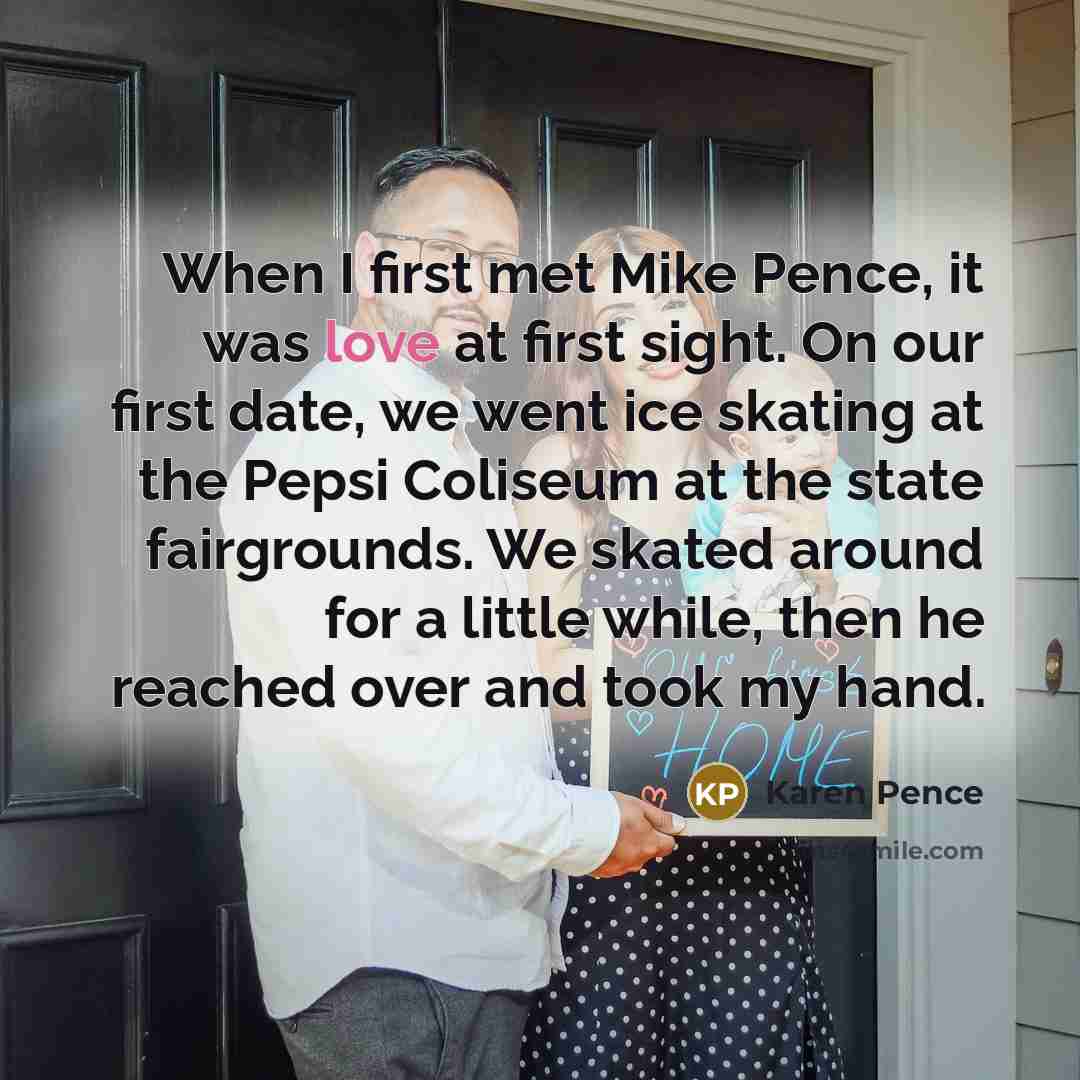 “When I first met Mike Pence, it was love at…” quote by Karen Pence