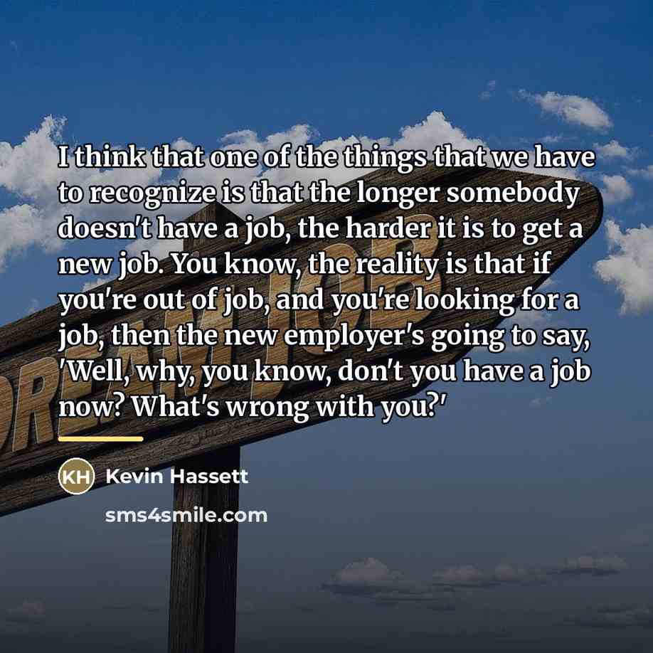 “I think that one of the things that we have…” quote by Kevin Hassett