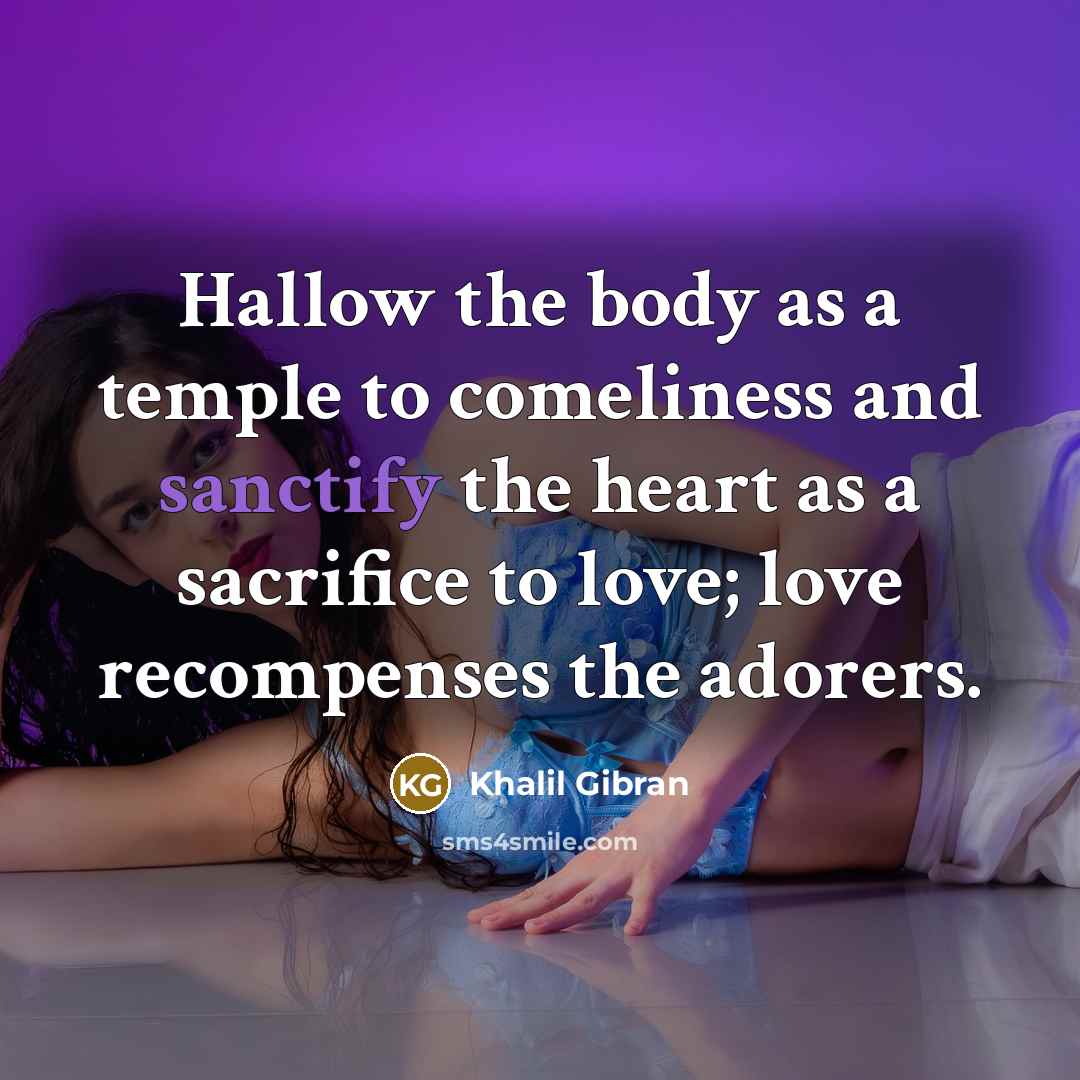 “Hallow the body as a temple to comeliness and sanctify…” quote by Khalil Gibran