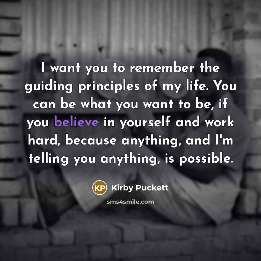 “I want you to remember the guiding principles of my…” quote by Kirby Puckett