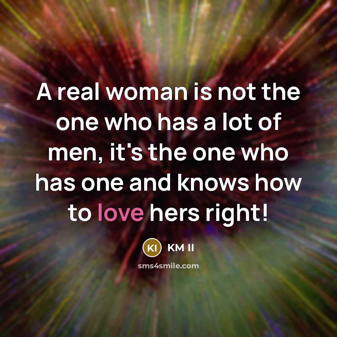 “A real woman is not the one who has a…” quote by KM II