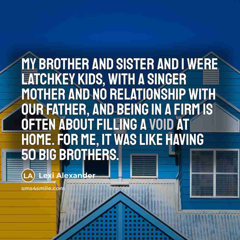 “My brother and sister and I were latchkey kids, with…” quote by Lexi Alexander