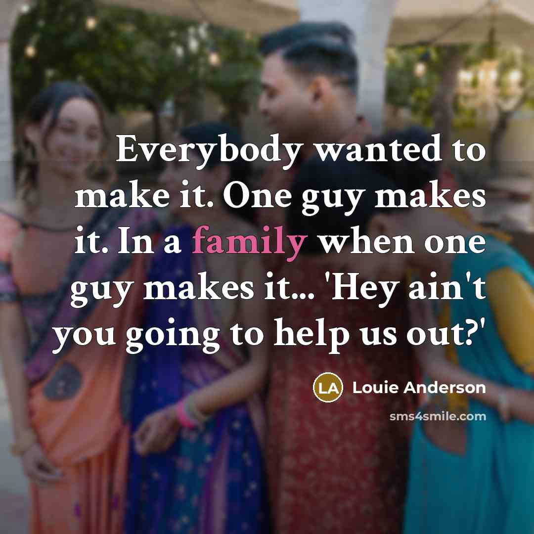 “Everybody wanted to make it. One guy makes it. In…” quote by Louie Anderson