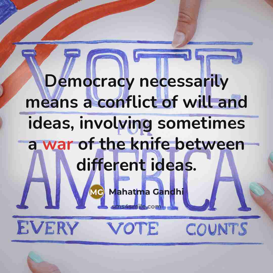 “Democracy necessarily means a conflict of will and ideas, involving…” quote by Mahatma Gandhi