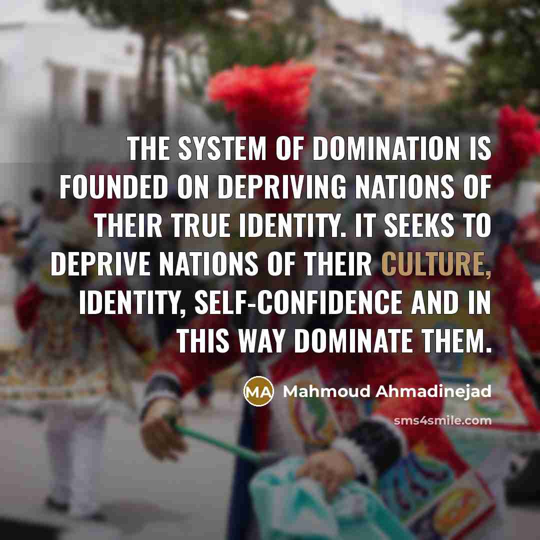 “The system of domination is founded on depriving nations of…” quote by Mahmoud Ahmadinejad