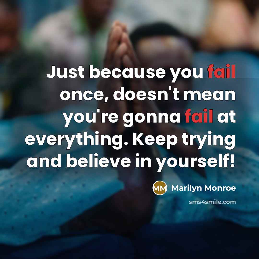 “Just because you fail once, doesn't mean you're gonna fail…” quote by Marilyn Monroe