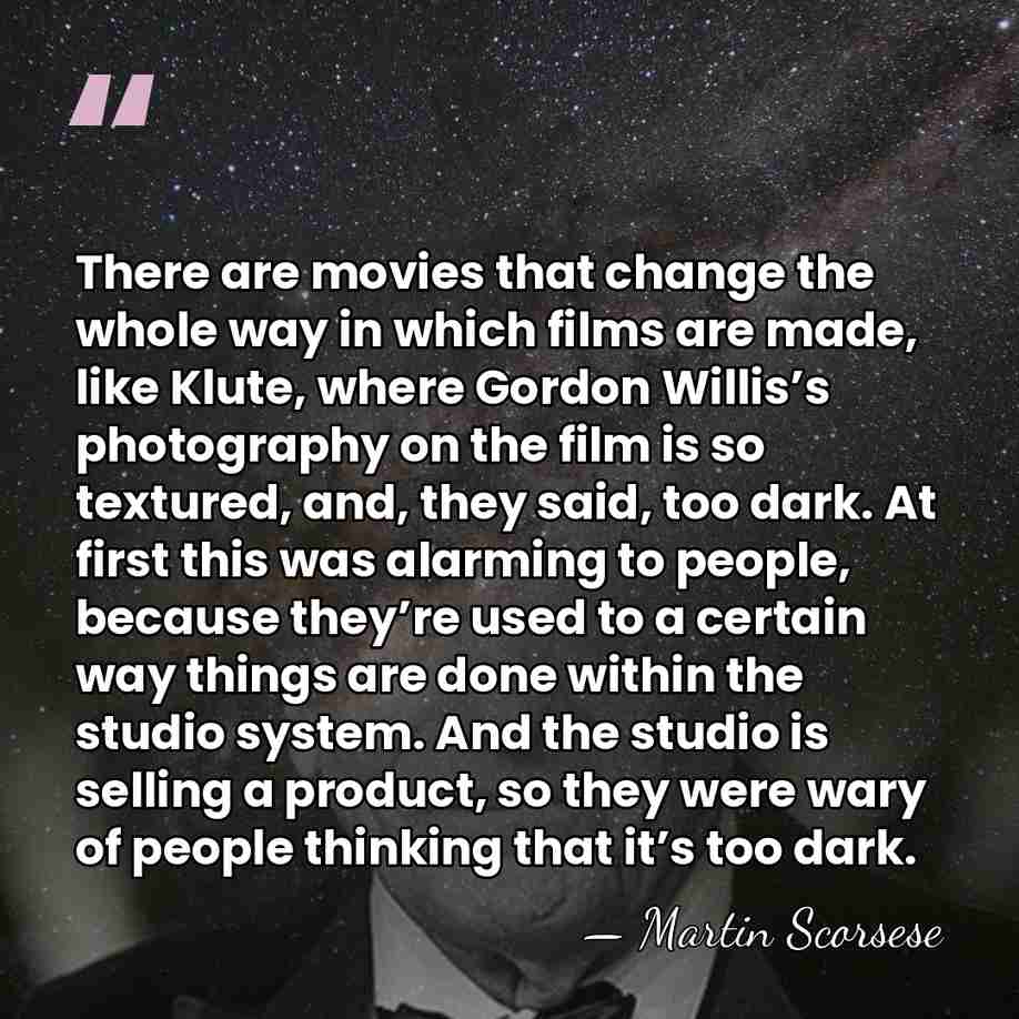 There are movies that change the whole way in which films are&hellip; - Martin Scorsese