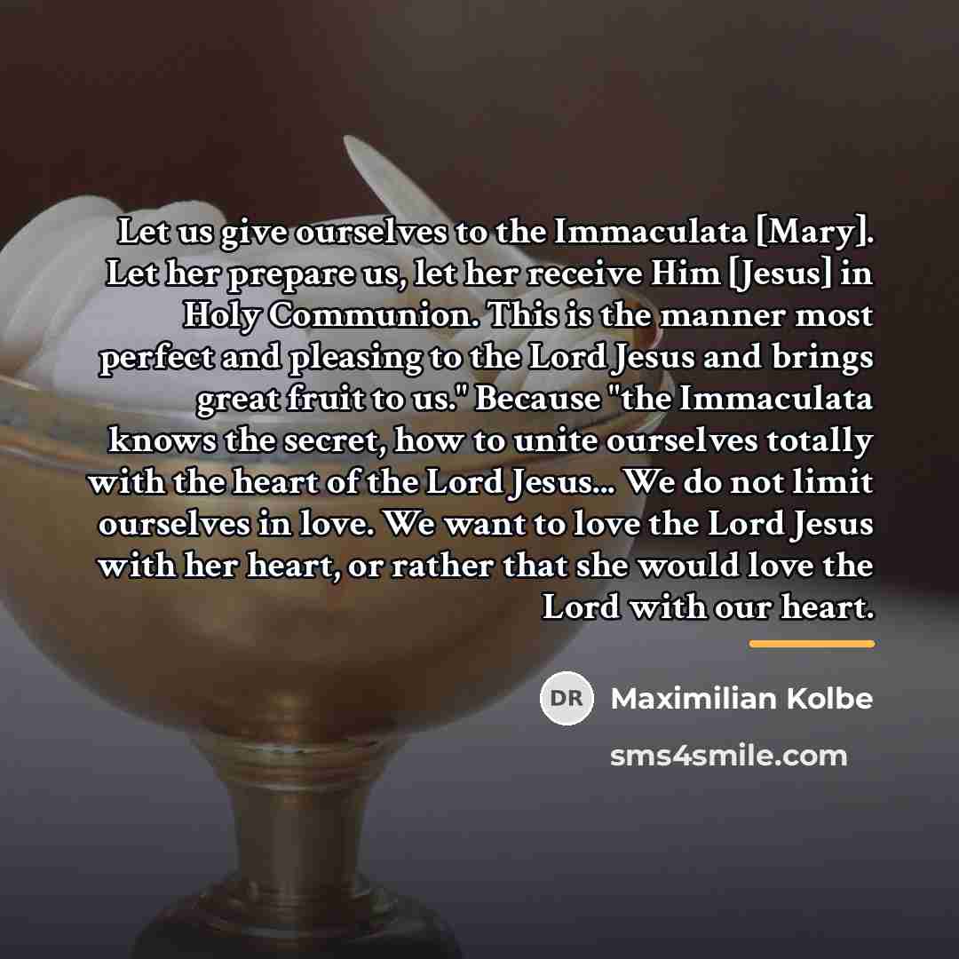 “Let us give ourselves to the Immaculata [Mary]. Let her…” quote by Maximilian Kolbe