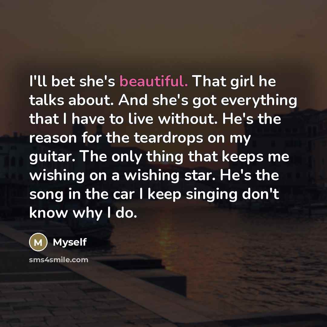 “I'll bet she's beautiful. That girl he talks about. And…” quote by Myself