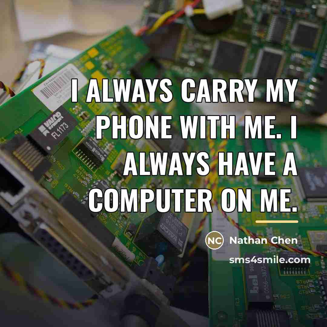 “I always carry my phone with me. I always have…” quote by Nathan Chen