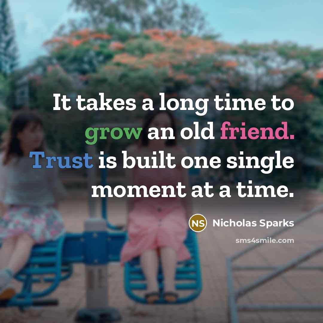 “It takes a long time to grow an old friend.…” quote by Nicholas Sparks