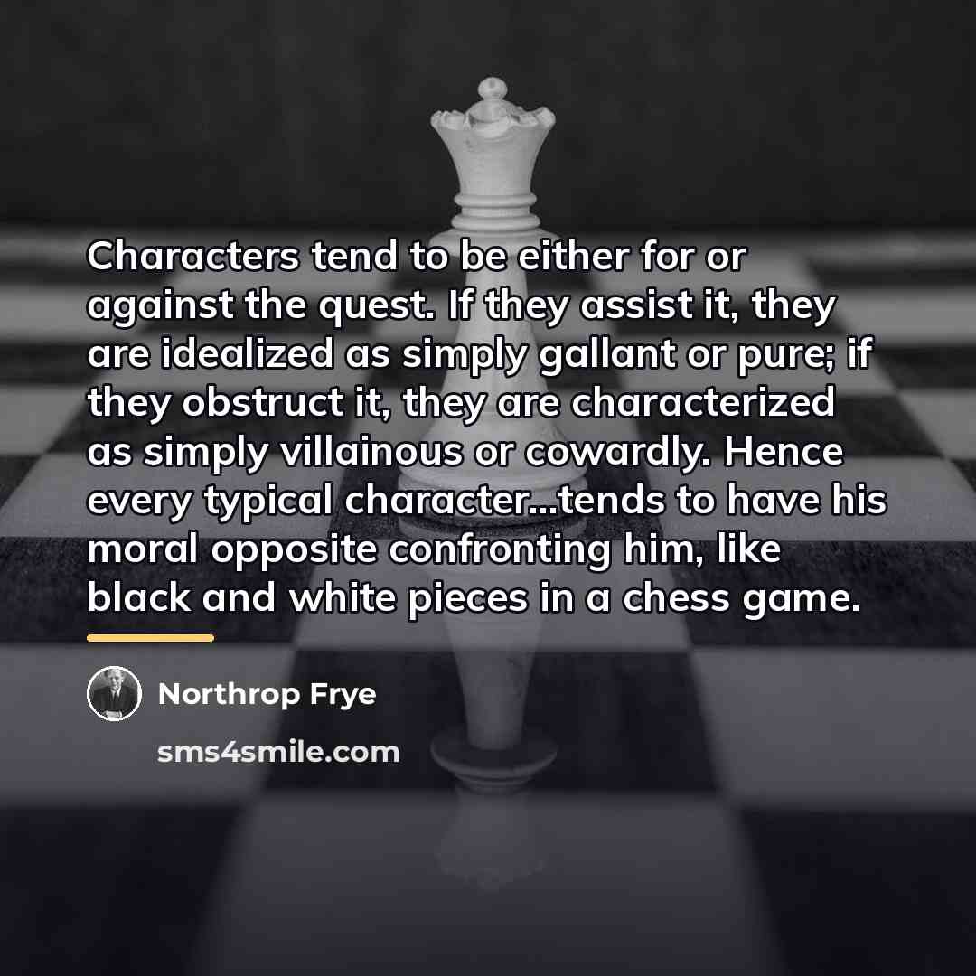“Characters tend to be either for or against the quest.…” quote by Northrop Frye