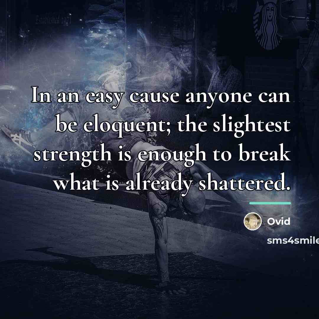 “In an easy cause anyone can be eloquent; the slightest…” quote by Ovid