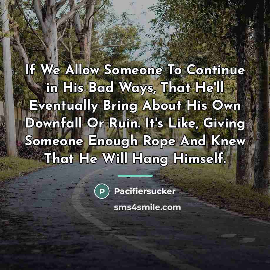 “If We Allow Someone To Continue in His Bad Ways,…” quote by Pacifiersucker