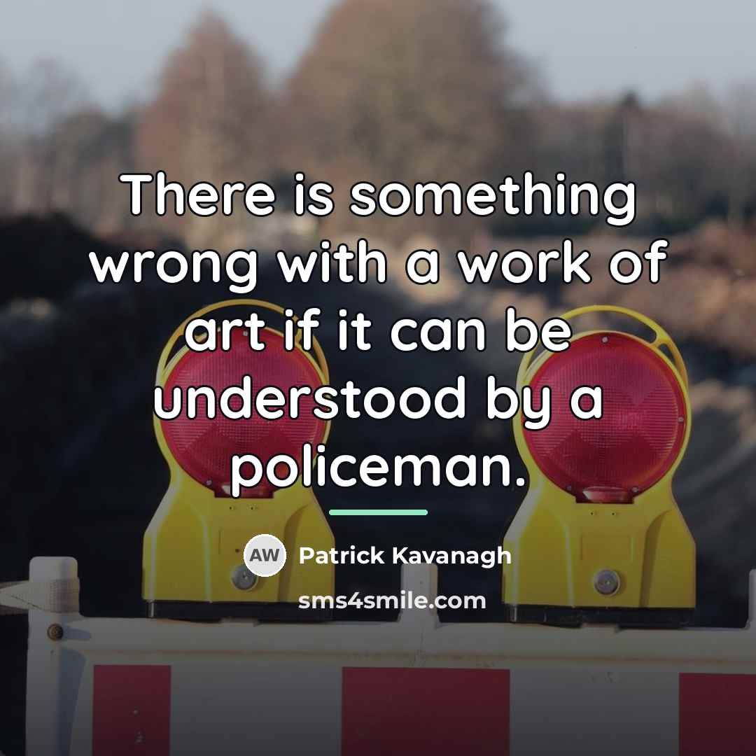 “There is something wrong with a work of art if…” quote by Patrick Kavanagh