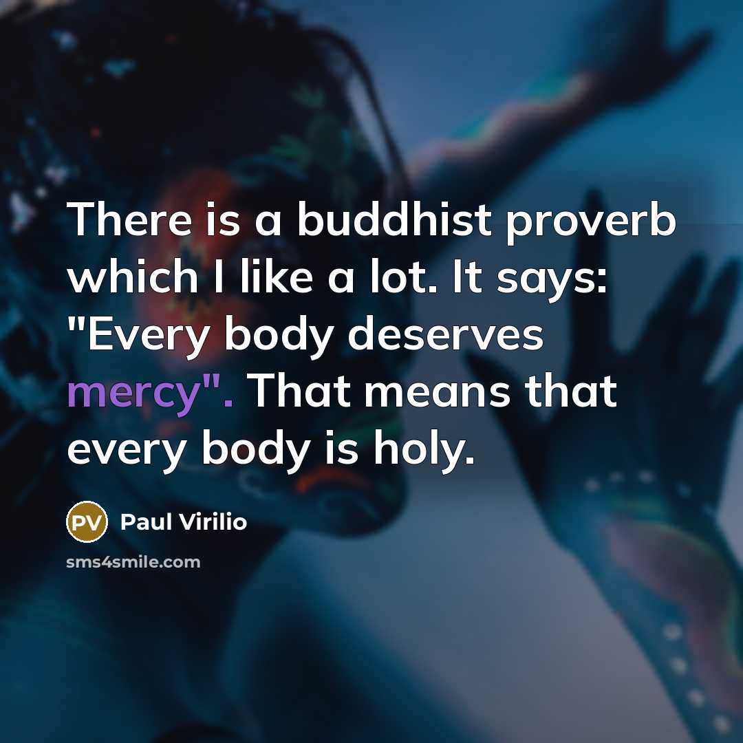 “There is a buddhist proverb which I like a lot.…” quote by Paul Virilio