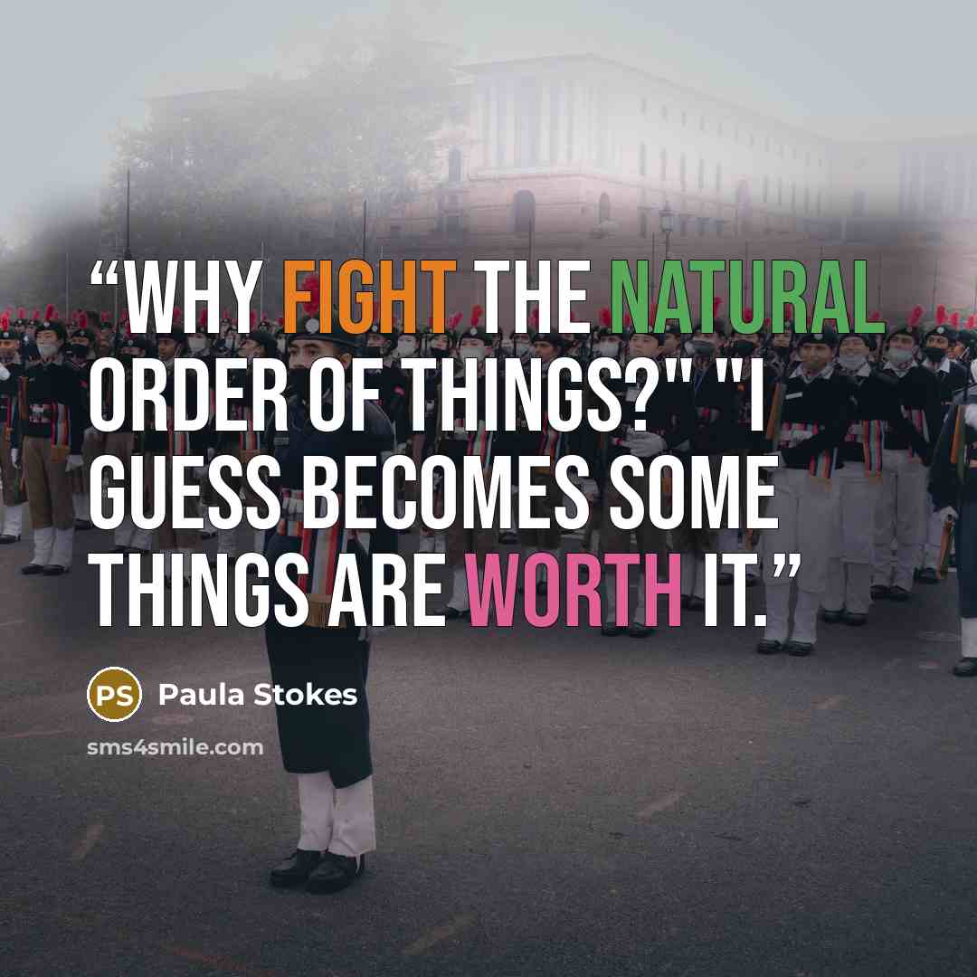 “Why fight the natural order of things?" "I guess becomes some things are worth it.” quote by Paula Stokes