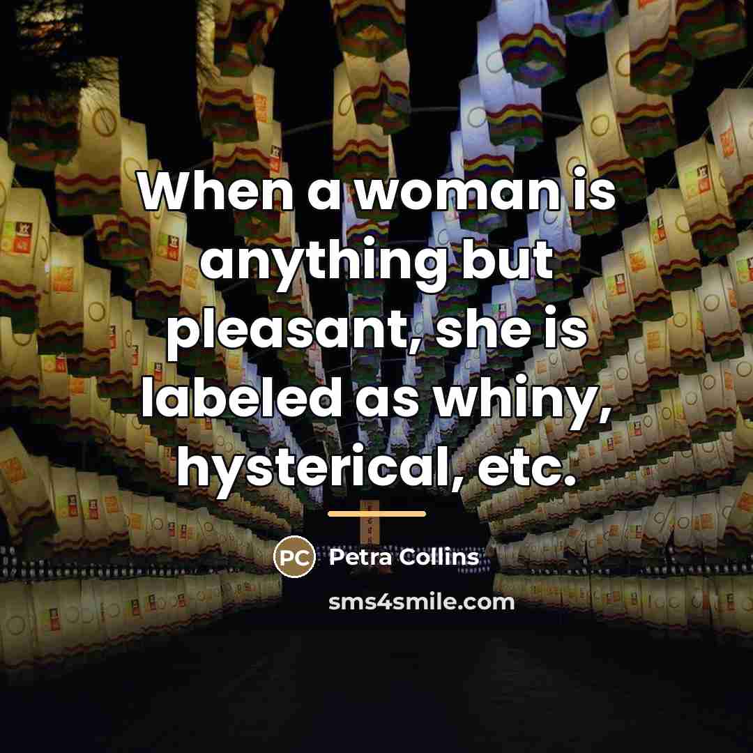 “When a woman is anything but pleasant, she is labeled…” quote by Petra Collins