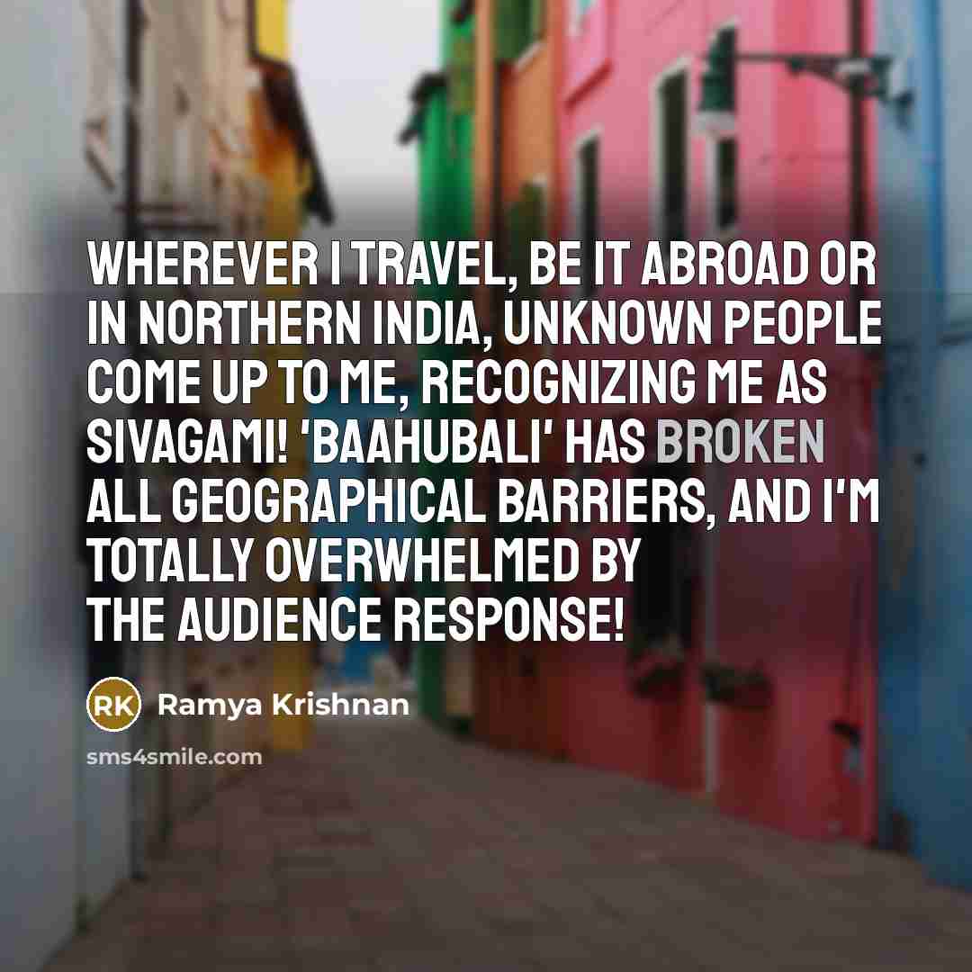 “Wherever I travel, be it abroad or in Northern India,…” quote by Ramya Krishnan