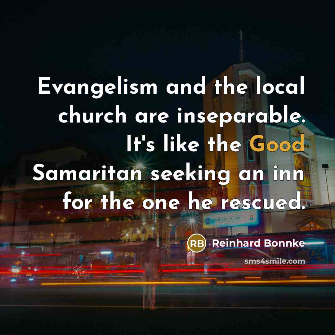 “Evangelism and the local church are inseparable. It's like the…” quote by Reinhard Bonnke