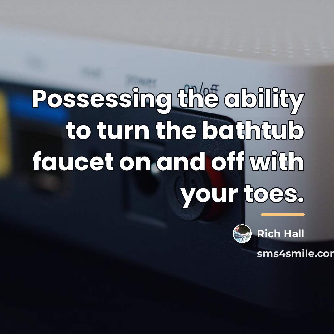 “Possessing the ability to turn the bathtub faucet on and…” quote by Rich Hall