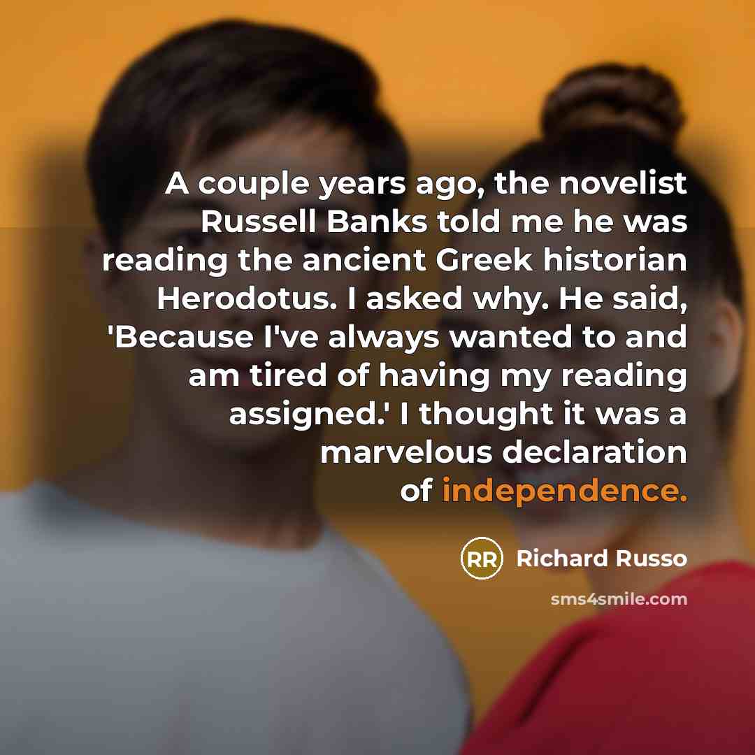 “A couple years ago, the novelist Russell Banks told me…” quote by Richard Russo