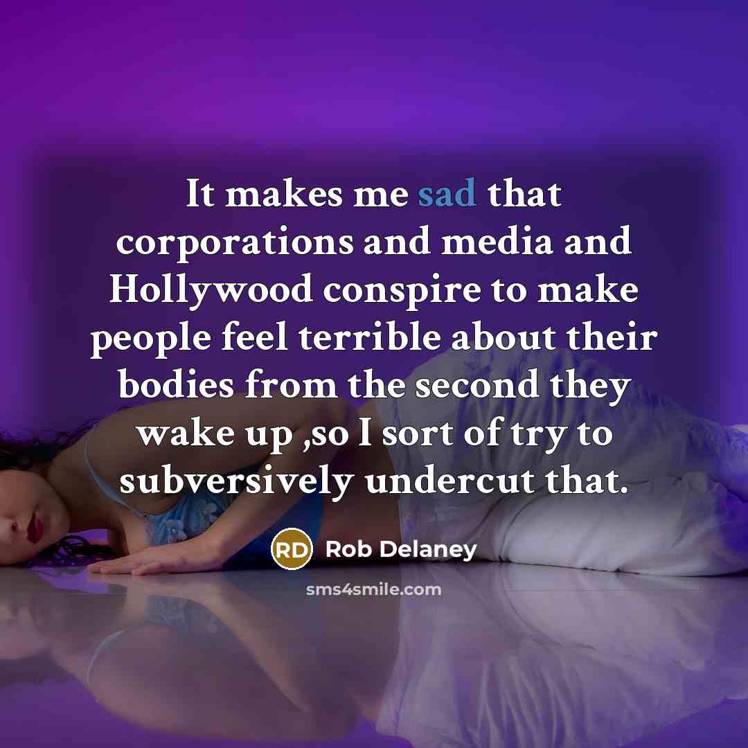 “It makes me sad that corporations and media and Hollywood…” quote by Rob Delaney