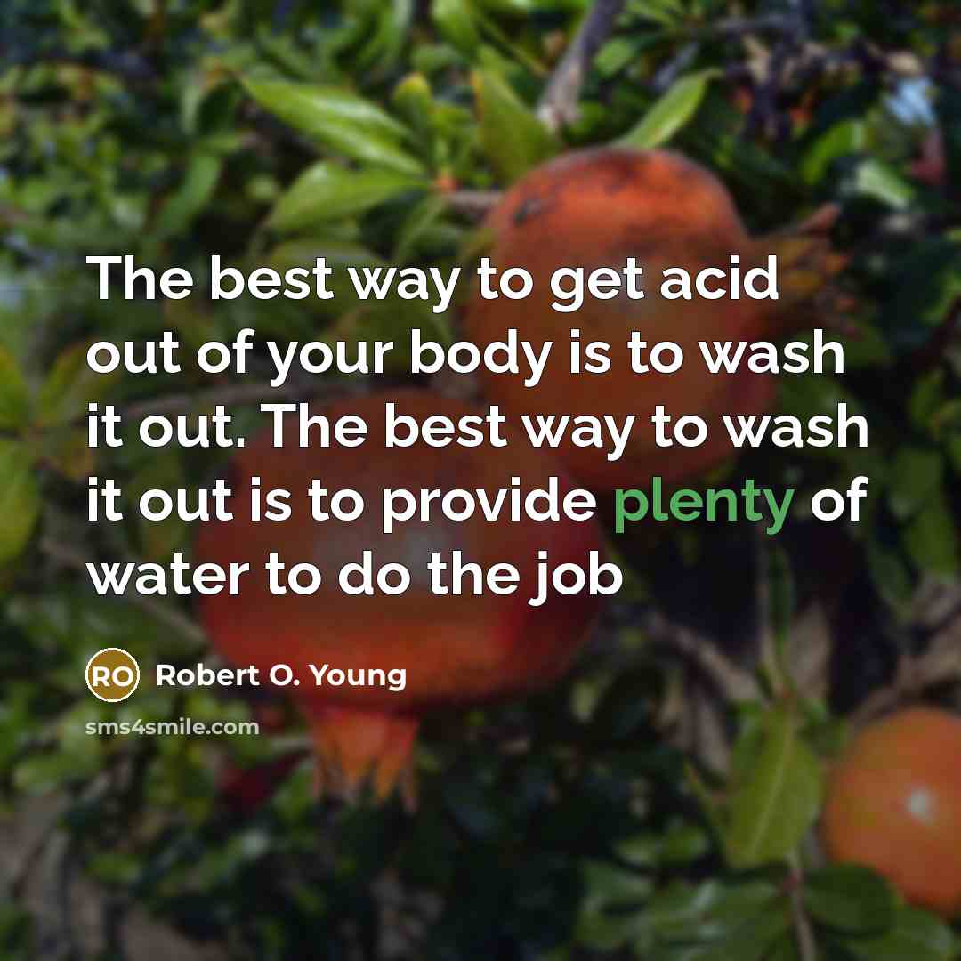 “The best way to get acid out of your body…” quote by Robert O. Young