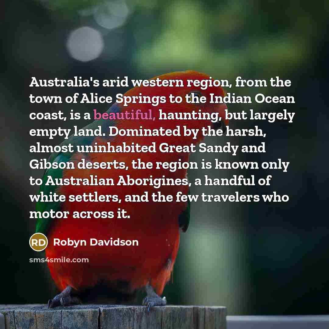 “Australia's arid western region, from the town of Alice Springs…” quote by Robyn Davidson