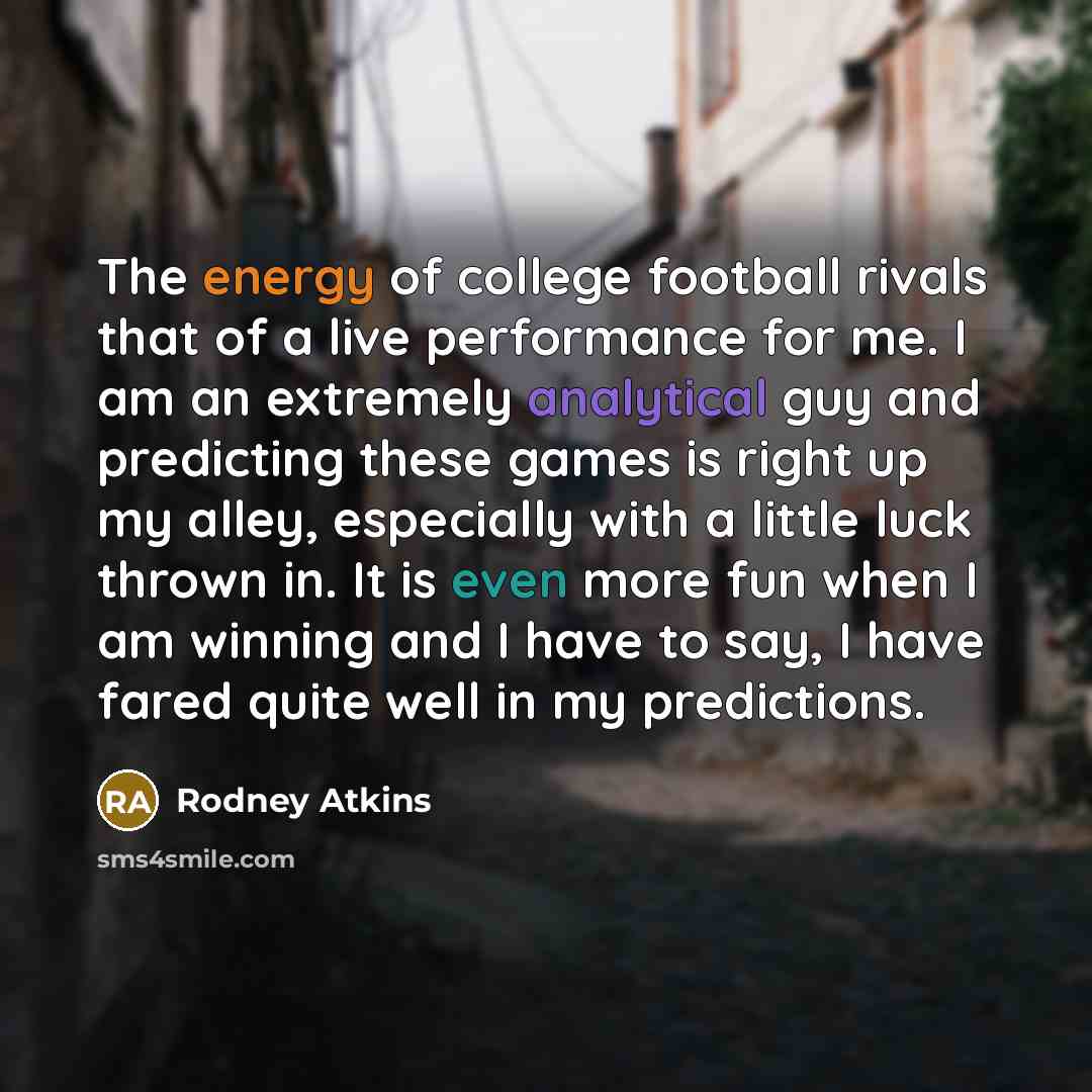 “The energy of college football rivals that of a live…” quote by Rodney Atkins