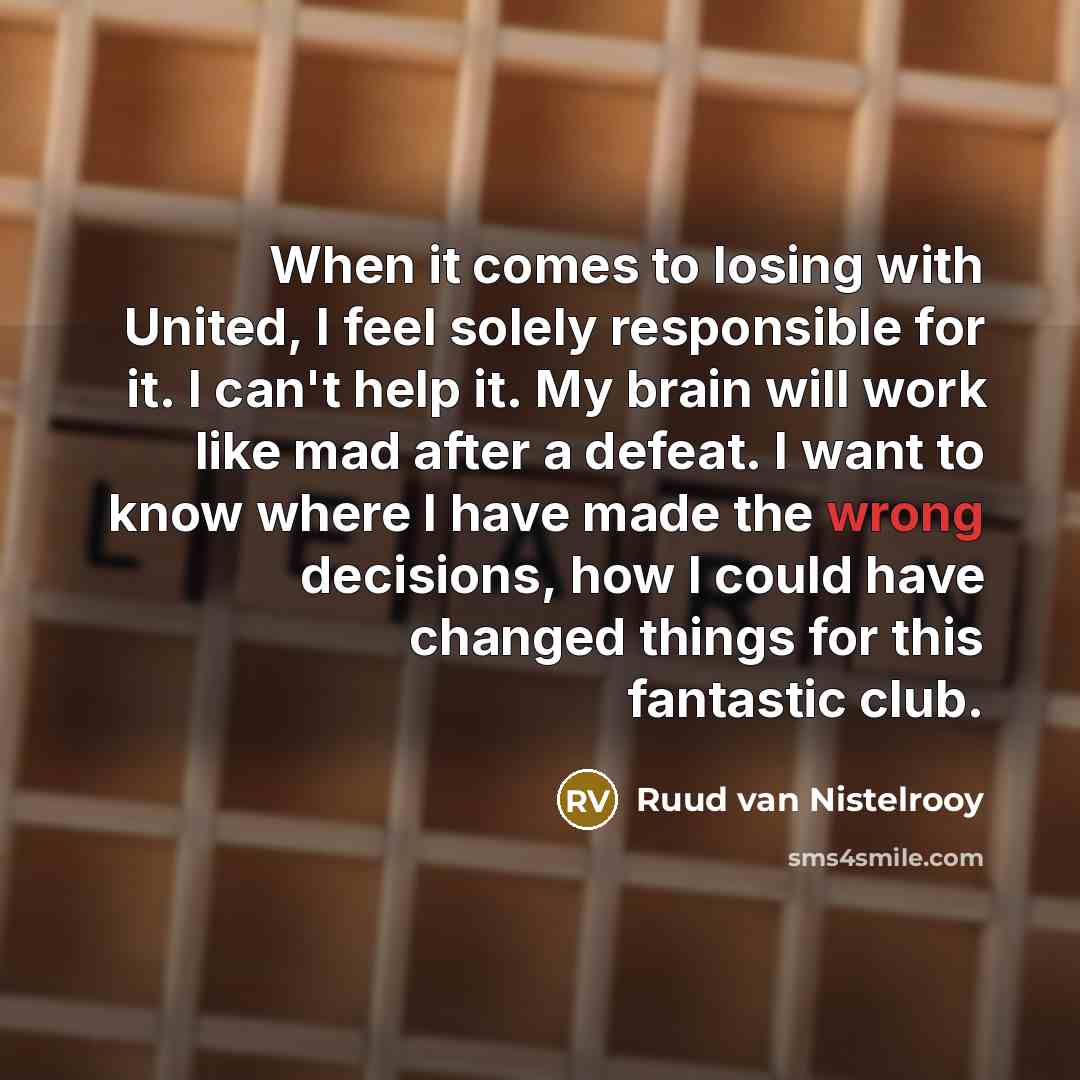 “When it comes to losing with United, I feel solely…” quote by Ruud van Nistelrooy