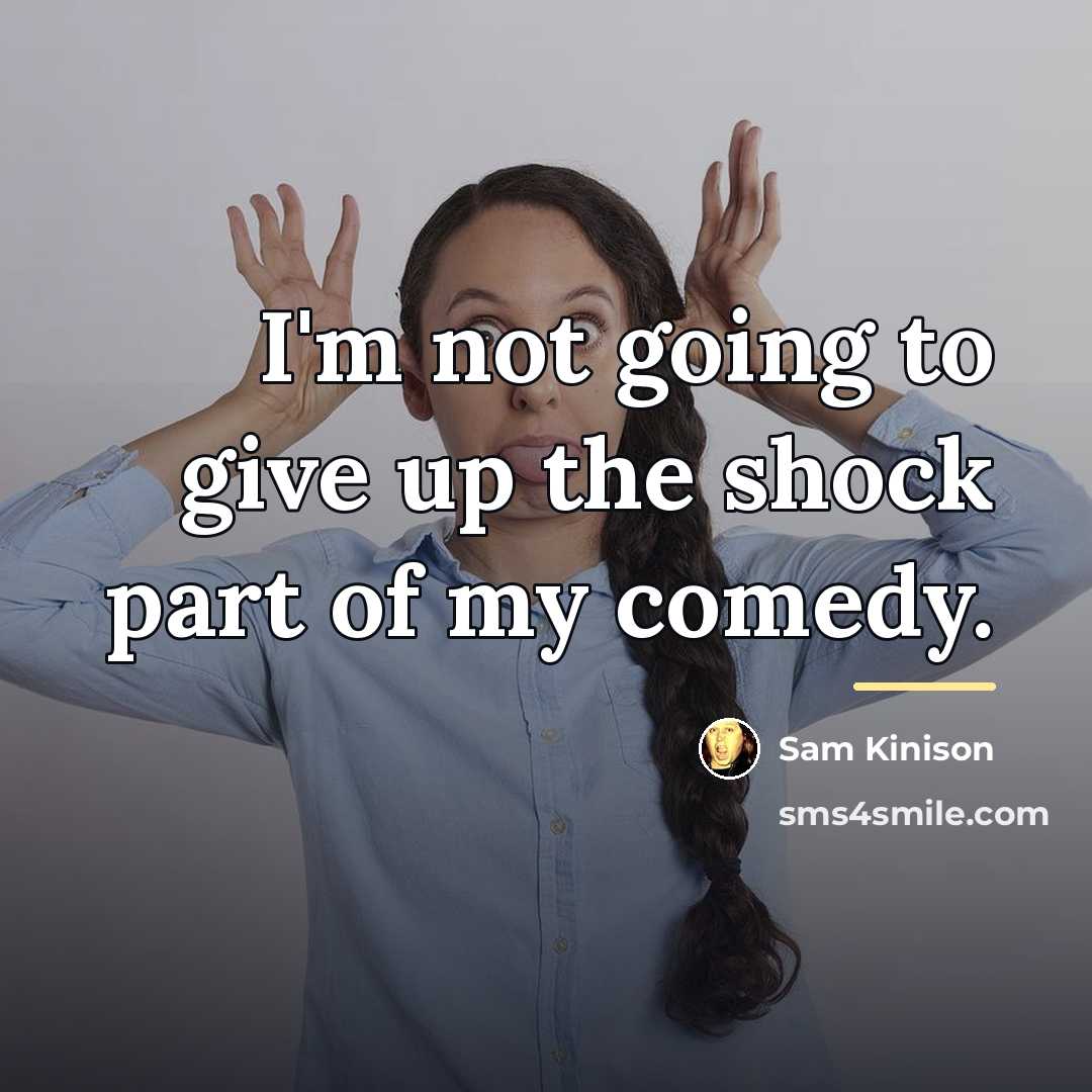 “I'm not going to give up the shock part of…” quote by Sam Kinison