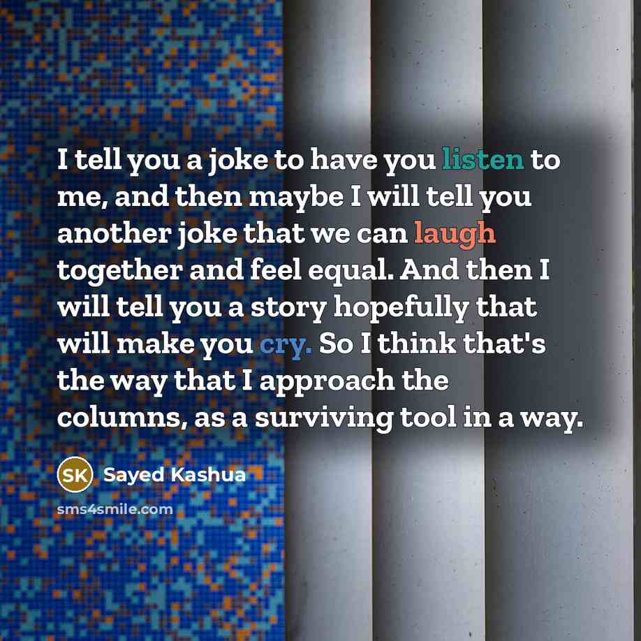 “I tell you a joke to have you listen to…” quote by Sayed Kashua