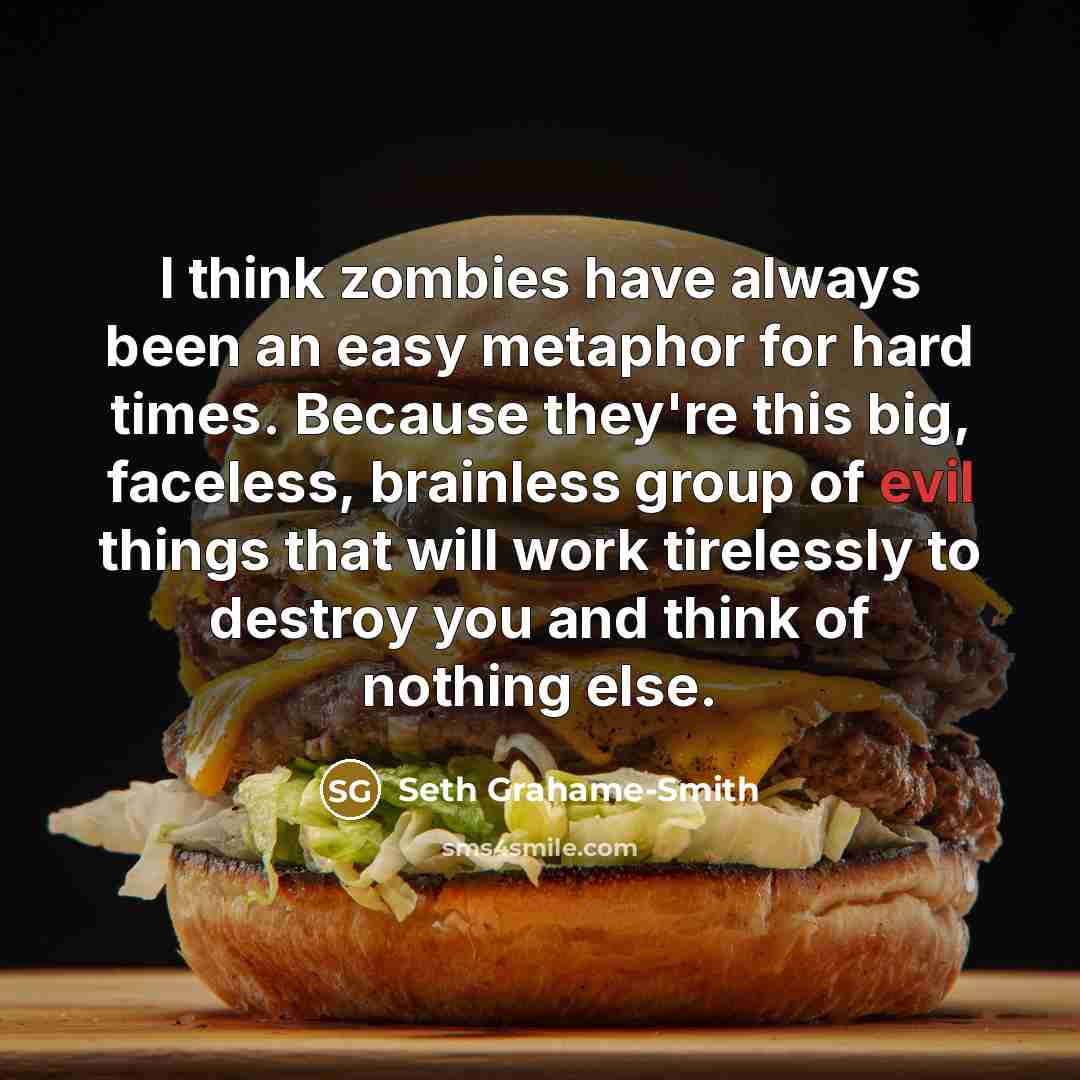 “I think zombies have always been an easy metaphor for…” quote by Seth Grahame-Smith