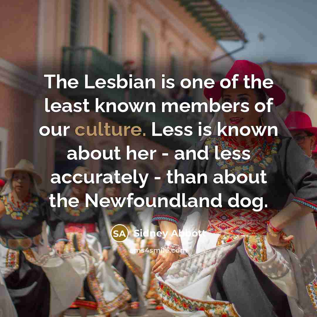 “The Lesbian is one of the least known members of…” quote by Sidney Abbott