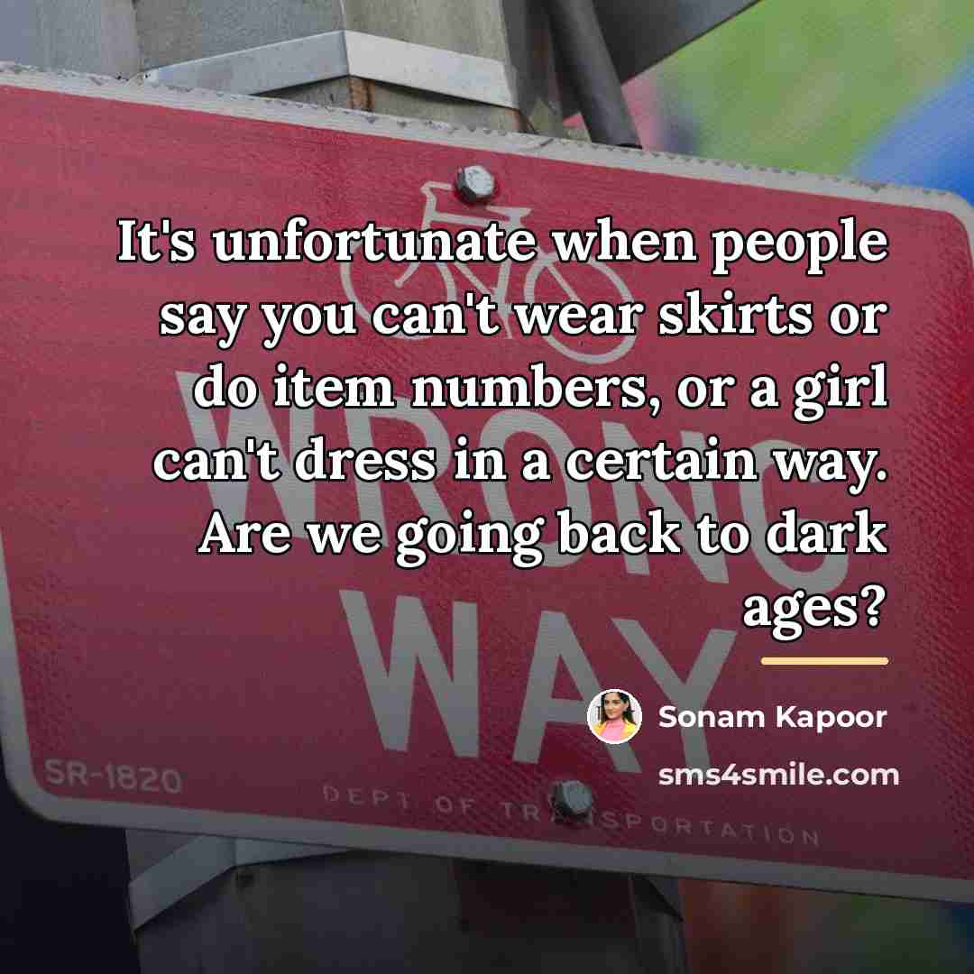 “It's unfortunate when people say you can't wear skirts or…” quote by Sonam Kapoor