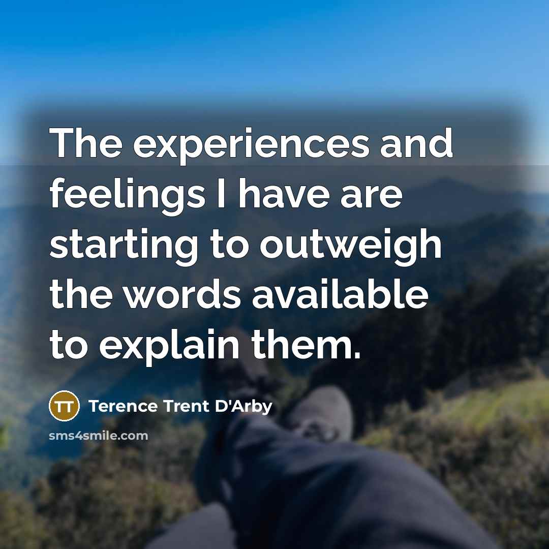 “The experiences and feelings I have are starting to outweigh…” quote by Terence Trent D'Arby