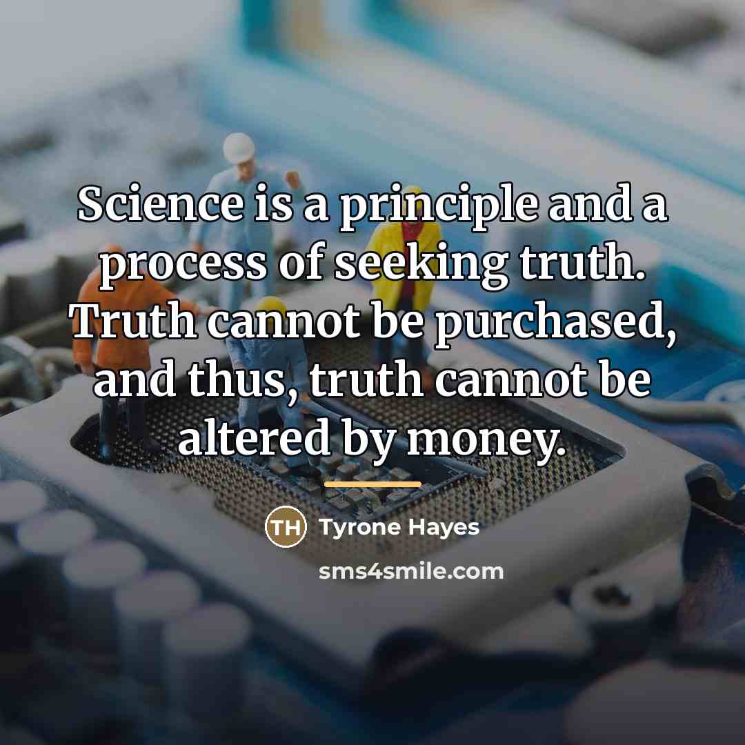 “Science is a principle and a process of seeking truth.…” quote by Tyrone Hayes