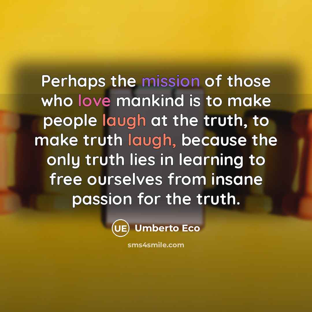 “Perhaps the mission of those who love mankind is to…” quote by Umberto Eco