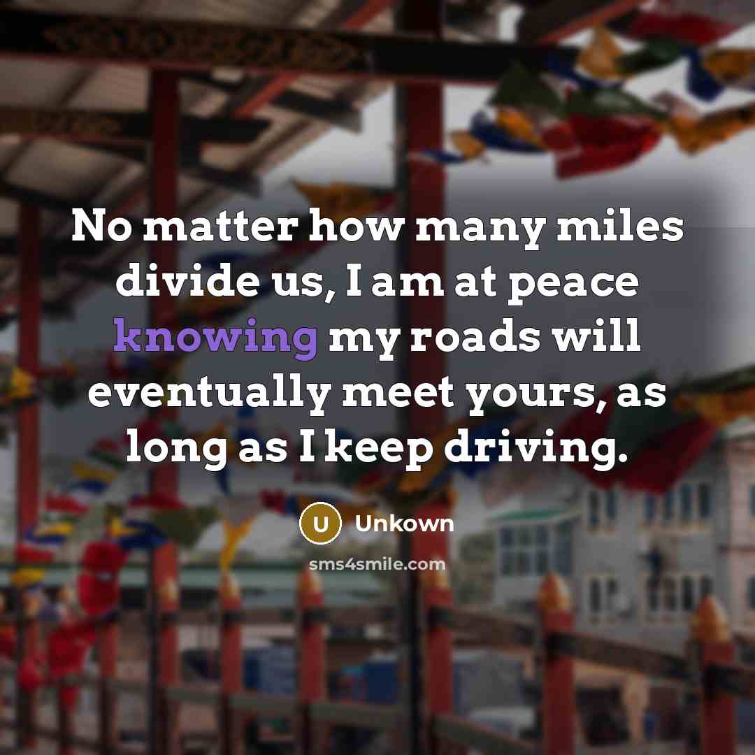 “No matter how many miles divide us, I am at…” quote by Unkown
