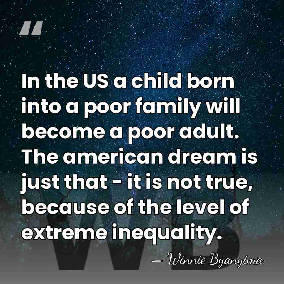 In the US a child born into a poor family will become&hellip; - Winnie Byanyima
