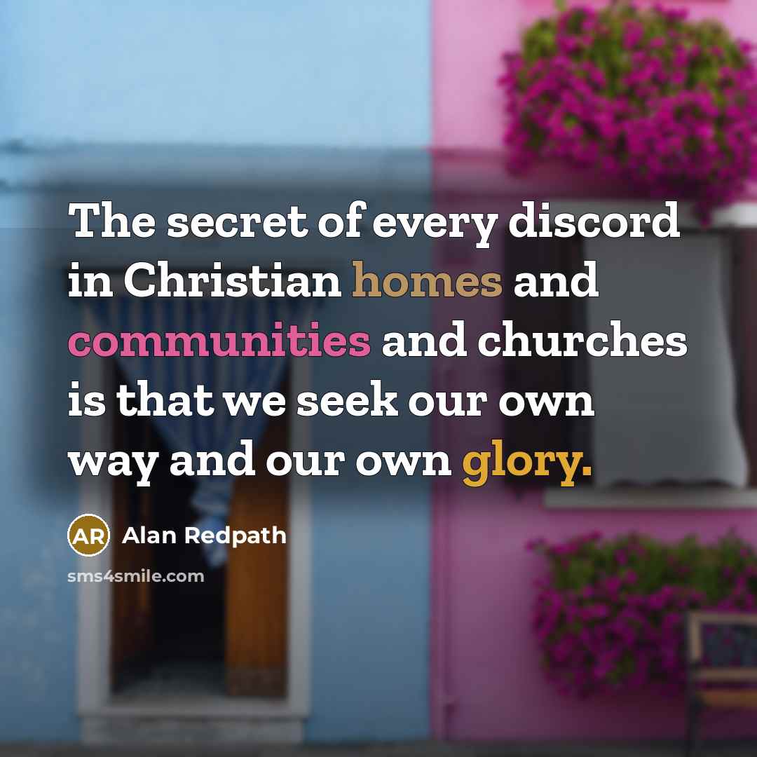 “The secret of every discord in Christian homes and communities…” quote by Alan Redpath