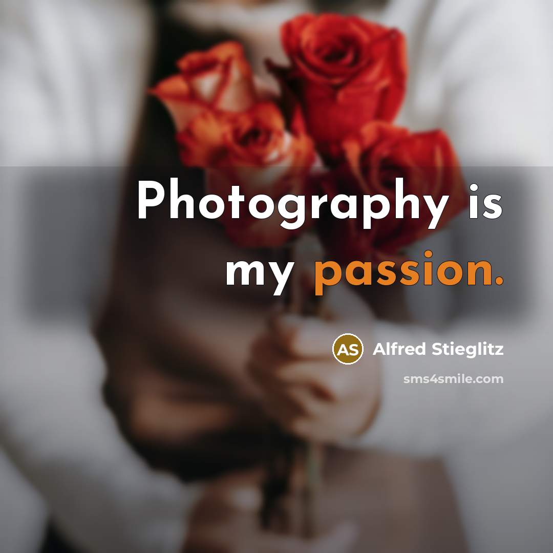 “Photography is my passion.…” quote by Alfred Stieglitz
