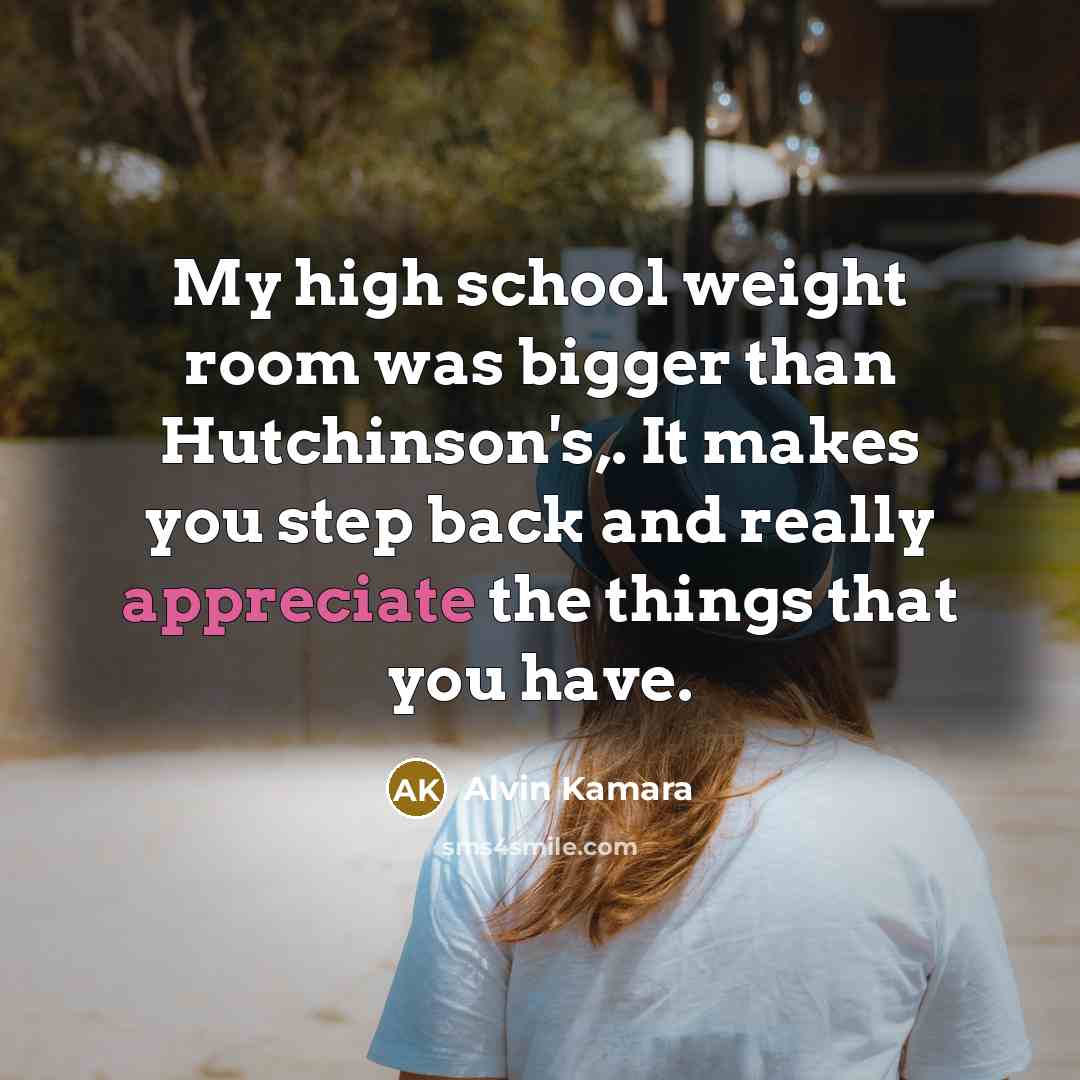 “My high school weight room was bigger than Hutchinson's,. It…” quote by Alvin Kamara