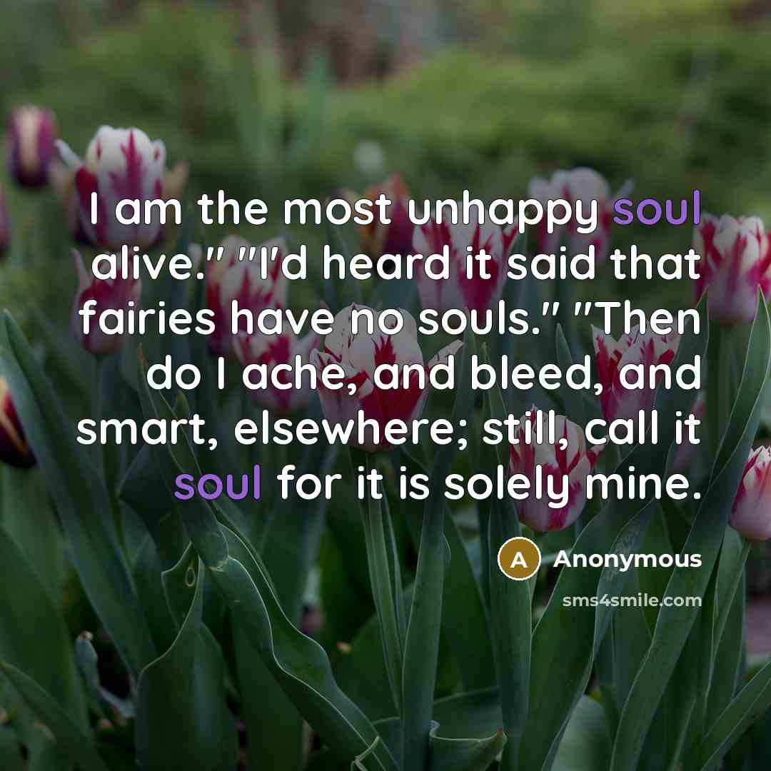 “I am the most unhappy soul alive." "I'd heard it…” quote by Anonymous