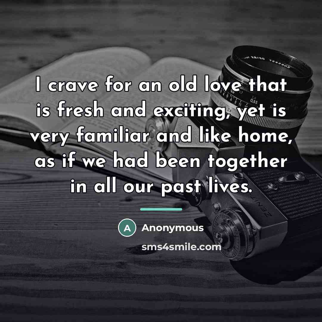 “I crave for an old love that is fresh and…” quote by Anonymous
