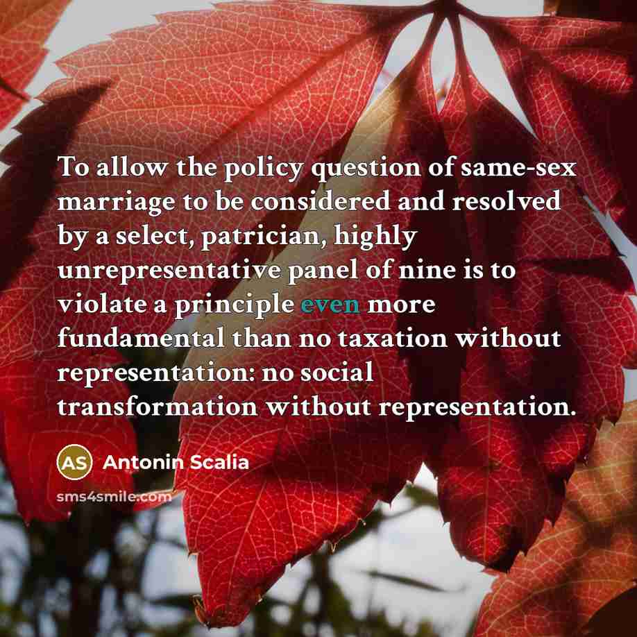 “To allow the policy question of same-sex marriage to be…” quote by Antonin Scalia
