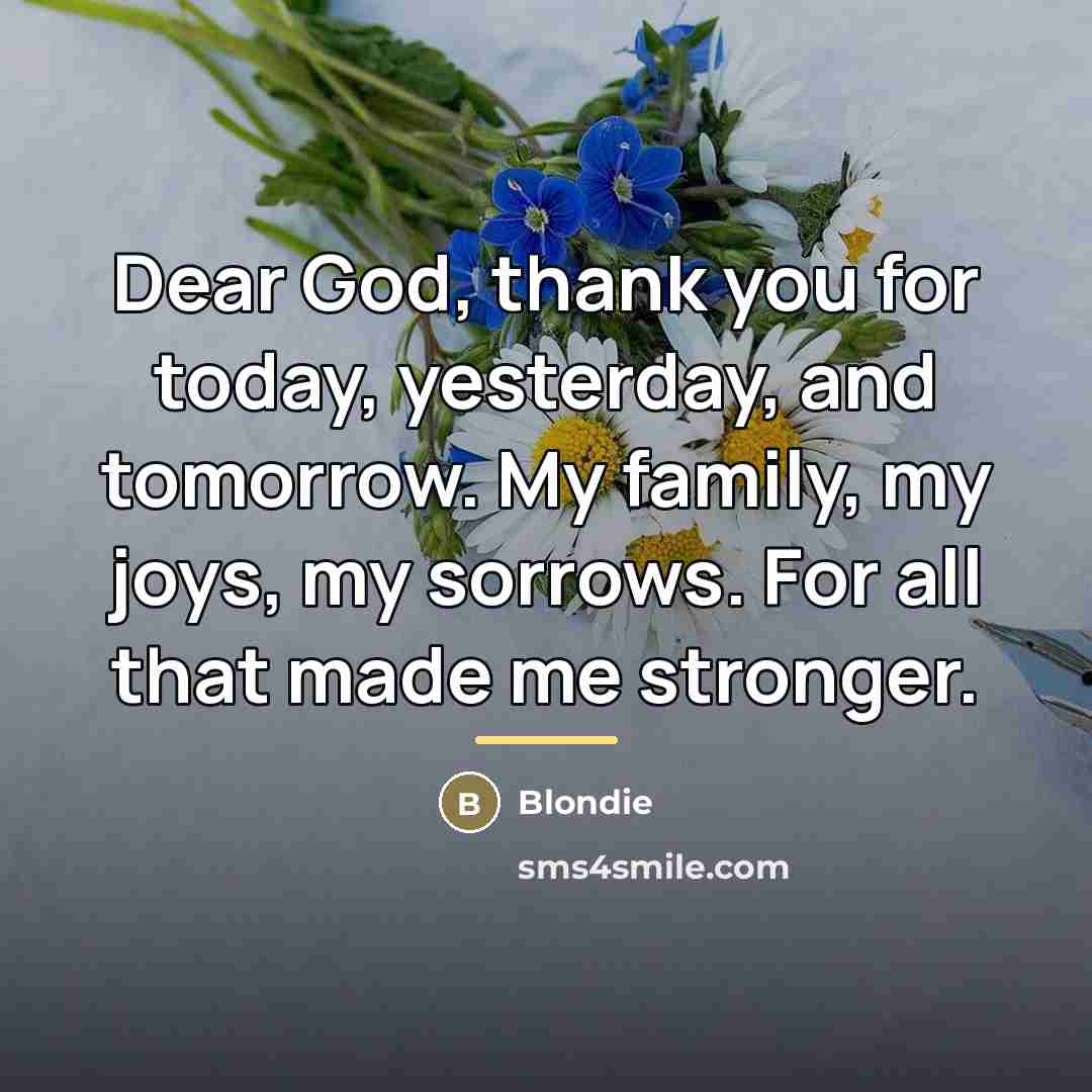 “Dear God, thank you for today, yesterday, and tomorrow. My…” quote by Blondie